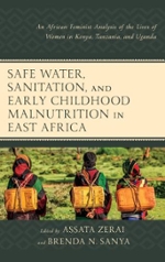 Cover of Safe Water, Sanitation and Early Childhood Malnutrition in East Africa: An Africana Feminist Analysis of the lives of Women and Children in Kenya, Tanzania and Uganda